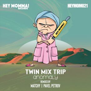 Download track Anomaly (Matchy Remix) Twin Mix Trip