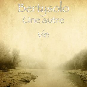 Download track Une Autre Vie Bertysolo