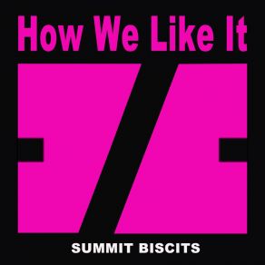 Download track How We Like It (Original Mix) Summit Biscits