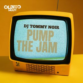 Download track Pump The Jam DJ Tommy Noir