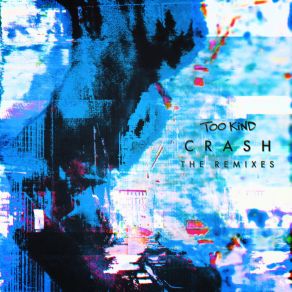 Download track Crash (Burn1 Remix) Too Kind