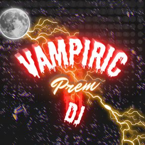 Download track Vampiric (Extended Mix) PREM DJ