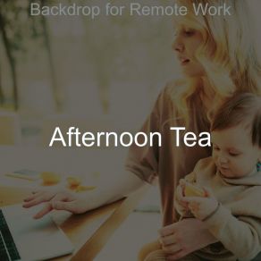 Download track Vivacious Workcations Afternoon Tea