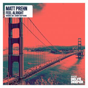 Download track Feel Alright (Johnny Deep Remix) Matt PrehnJohnny Deep