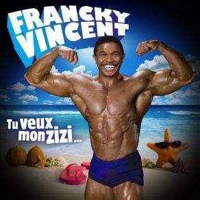 Download track Tu Veux Mon Zizi (Extended) Francky Vincent