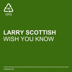 Download track Wish You Know (Extended Mix) Larry Scottish