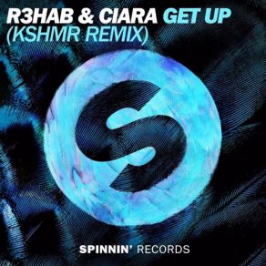 Download track Get Up (Extended Mix) R3hab And Ciara