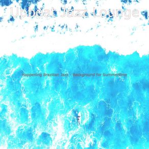 Download track Background For Beach Trips Upbeat Jazz Lounge