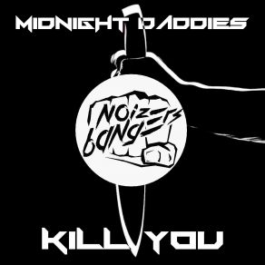 Download track Kill You Midnight Daddies