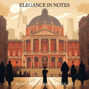 Download track Evening Soiree Downton Abbey Symphony