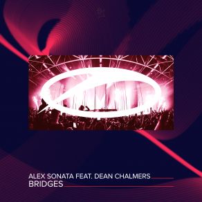 Download track Bridges (Extended Mix) Alex Sonata, Dean Chalmers