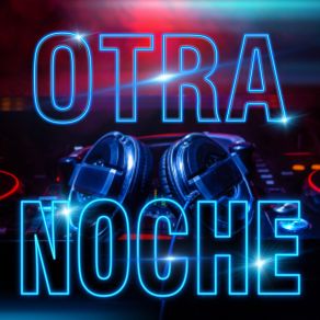 Download track Otra Noche (Remix) Remix 2019