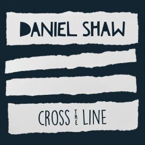 Download track Cross The Line Daniel Shaw