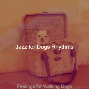 Download track High-Class Walking Dogs Jazz For Dogs Rhythms