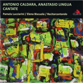 Download track 28. A. LINGUA- Amo E Scoprir Non Posso - 4. Aria S: Vola Gia Dal Sen Quest'alma Antonio Caldara