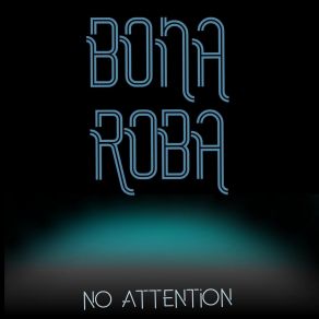 Download track No Attention Bona Roba