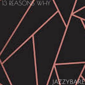 Download track 13 Reasons Why B A R E