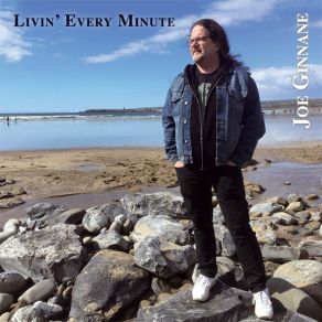 Download track Livin' Every Minute JOE GINNANE