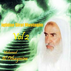 Download track Iqtidae Sirat Mustaqim, Pt. 7 Mohamed Al Othaymine