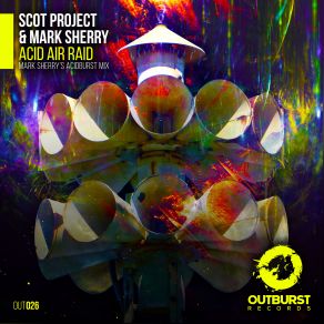 Download track Acid Air Raid (Mark Sherry's Acidburst Mix) Dj Scot Project, Mark Sherry