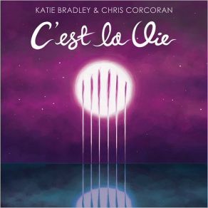 Download track C'est La Vie Katie Bradley, Chris Corcoran