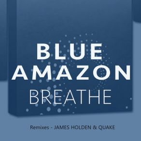 Download track Breathe (James Holden Remix) Blue AmazonJames Holden, Vicky Webb