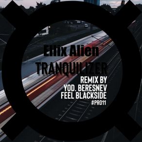 Download track Tranquilizer (YoD. Beresnev Remix) Ellix AlienYoD. Beresnev