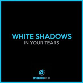 Download track In Your Tears White Shadows