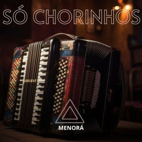 Download track Chorinho Pros Carecas MENORÁ