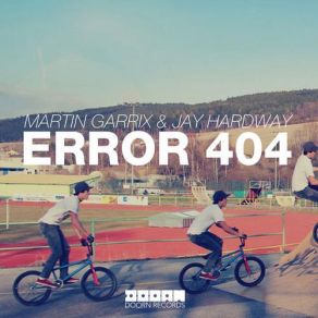 Download track Error 404 (Original Mix) Martin Garrix, Jay Hardway