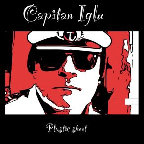 Download track Plastic Sheet (Radio) Captain Iglu