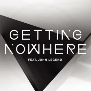 Download track Getting Nowhere (Album Version) Magnetic Man, John Legend