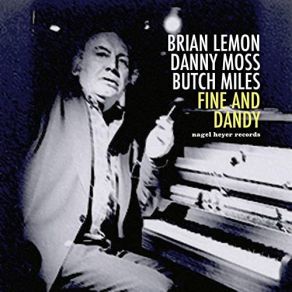 Download track Fine And Dandy Butch Miles, Brian Lemon, Danny Moss