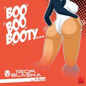 Download track Boo Boo Booty (Nicola Fasano & Miami Rockets Remix) Igor Blaska, F-AceNicola Fasano