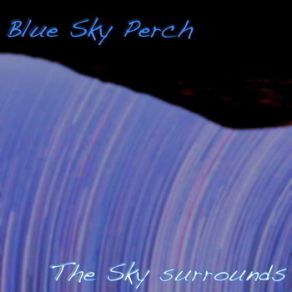 Download track The Sky Surrounds Blue Sky Perch