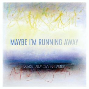 Download track Maybe I'm Running Away Randy Parsons