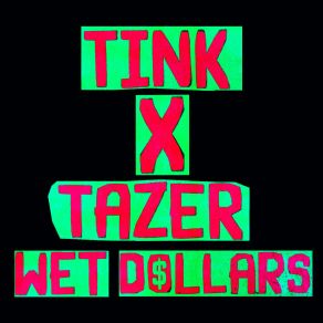 Download track Wet Dollars (Redlight Remix) Tink, Tazer