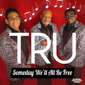 Download track Someday We'll All Be Free TRU