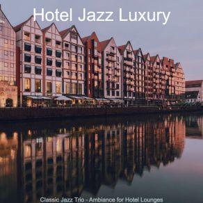 Download track Bright Backdrops For Hotel Lounges Hotel Jazz Luxury