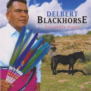 Download track Prayer For A Good Life Delbert Blackhorse