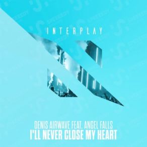 Download track I'll Never Close My Heart Angel Falls, Denis Airwave