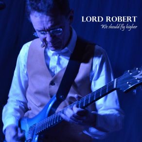 Download track We Should Fly Higher Robert Lord