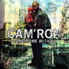 Download track Come Home With Me Cam'RonJimmy Jones, Juelz Santana