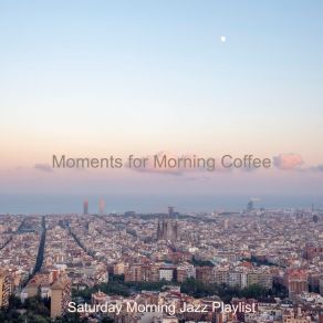 Download track Moments For Morning Coffee Saturday Morning