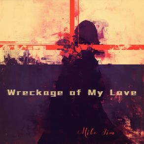 Download track Wreckage Of My Love Milo Jim