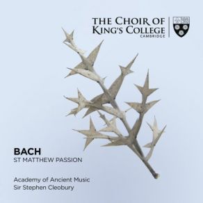 Download track St. Matthew Passion, BWV 244, Pt. 2: No. 41. Des Morgens Aber Hielten Alle Hohepriester Cambridge, Choir Of King'S College, The Academy Of Ancient Music, Stephen Cleobury