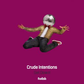 Download track Get Down Crude Intentions