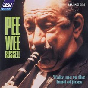 Download track Take Me To The Land Of Jazz (Alternate) Pee Wee Russell