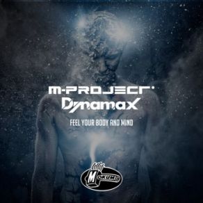 Download track Feel Your Body & Mind M-Project, Dj Dynamax