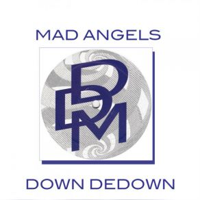 Download track Down Dedown (Under Mix) Mad Angels